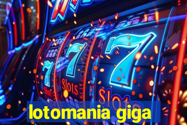 lotomania giga-sena